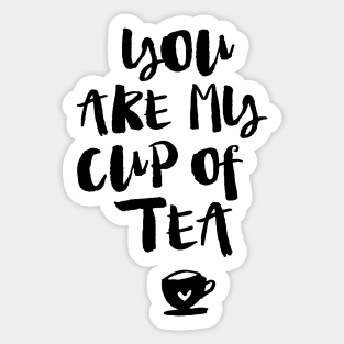 You Are My Cup of Tea Sticker